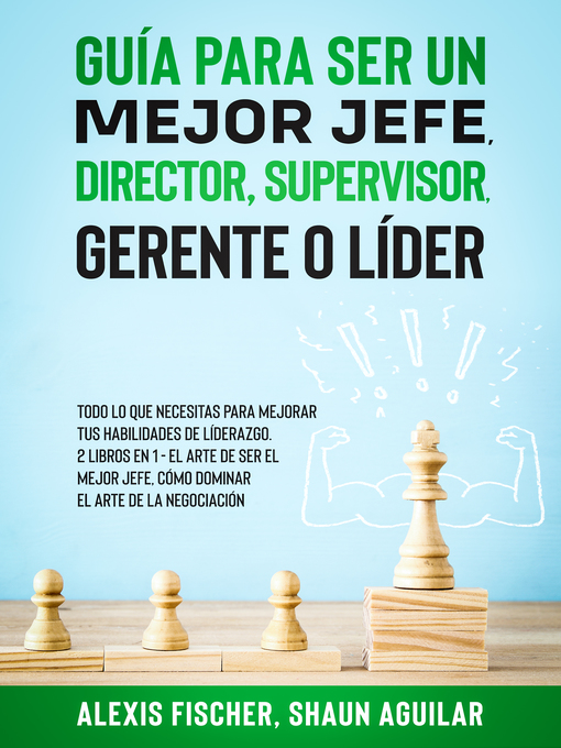 Title details for Guía para Ser un Mejor Jefe, Director, Supervisor, Gerente o Líder by Alex Fischer - Available